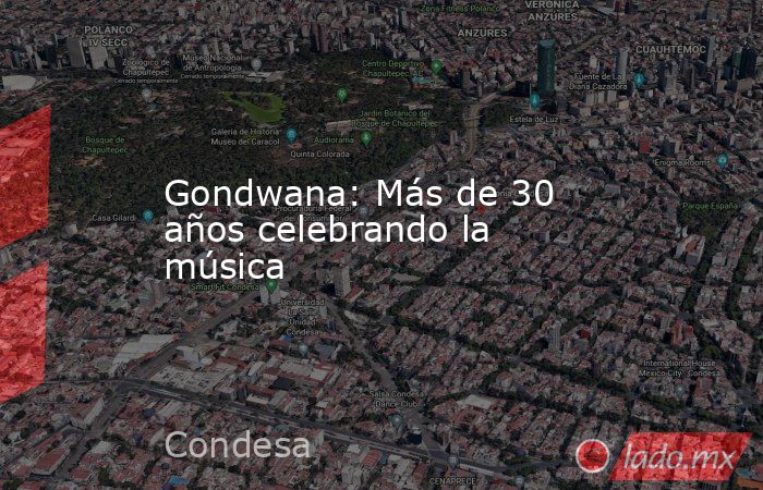 Gondwana: Más de 30 años celebrando la música. Noticias en tiempo real