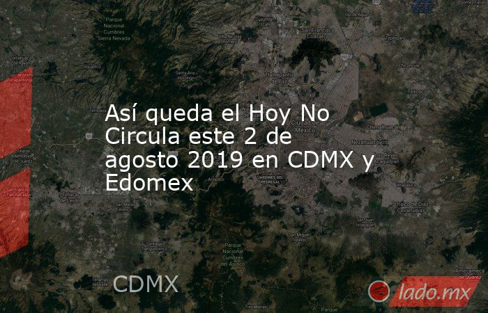 Así queda el Hoy No Circula este 2 de agosto 2019 en CDMX y Edomex. Noticias en tiempo real