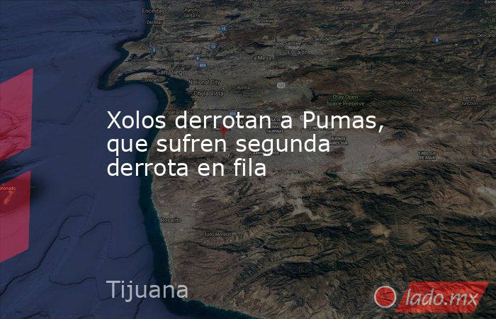 Xolos derrotan a Pumas, que sufren segunda derrota en fila. Noticias en tiempo real