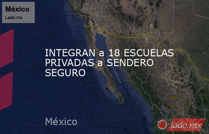 INTEGRAN a 18 ESCUELAS PRIVADAS a SENDERO SEGURO. Noticias en tiempo real