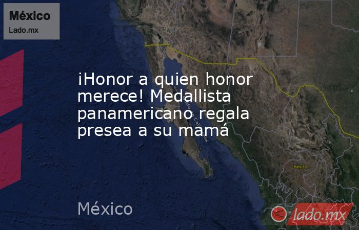 ¡Honor a quien honor merece! Medallista panamericano regala presea a su mamá. Noticias en tiempo real