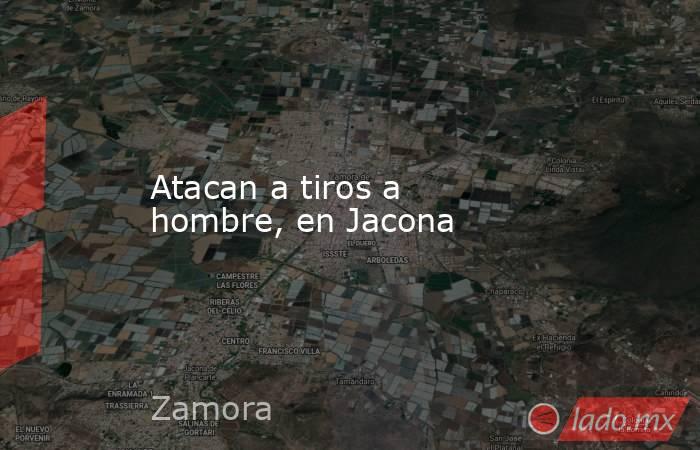 Atacan a tiros a hombre, en Jacona. Noticias en tiempo real