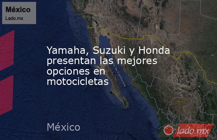 Yamaha, Suzuki y Honda presentan las mejores opciones en motocicletas. Noticias en tiempo real