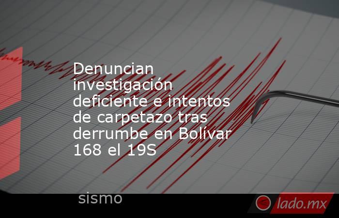 Denuncian investigación deficiente e intentos de carpetazo tras derrumbe en Bolívar 168 el 19S. Noticias en tiempo real