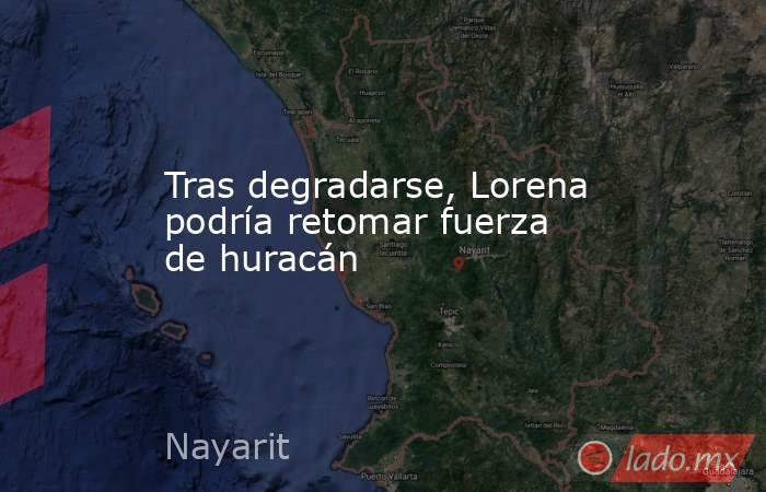 Tras degradarse, Lorena podría retomar fuerza de huracán. Noticias en tiempo real