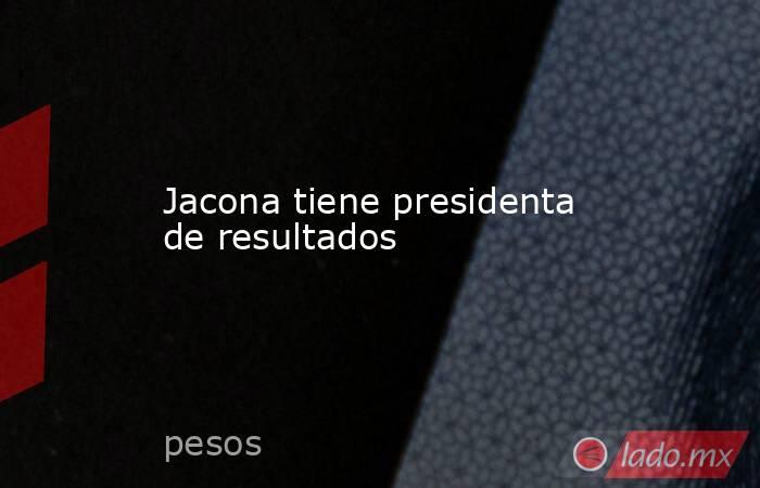 Jacona tiene presidenta de resultados. Noticias en tiempo real