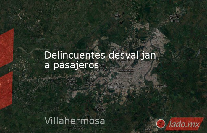 Delincuentes desvalijan a pasajeros. Noticias en tiempo real