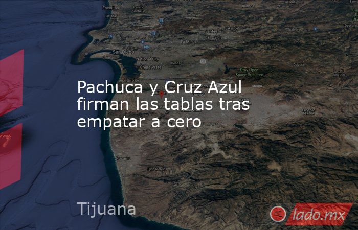Pachuca y Cruz Azul firman las tablas tras empatar a cero. Noticias en tiempo real