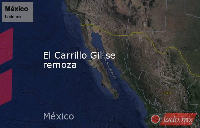 El Carrillo Gil se remoza. Noticias en tiempo real