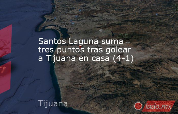 Santos Laguna suma tres puntos tras golear a Tijuana en casa (4-1). Noticias en tiempo real