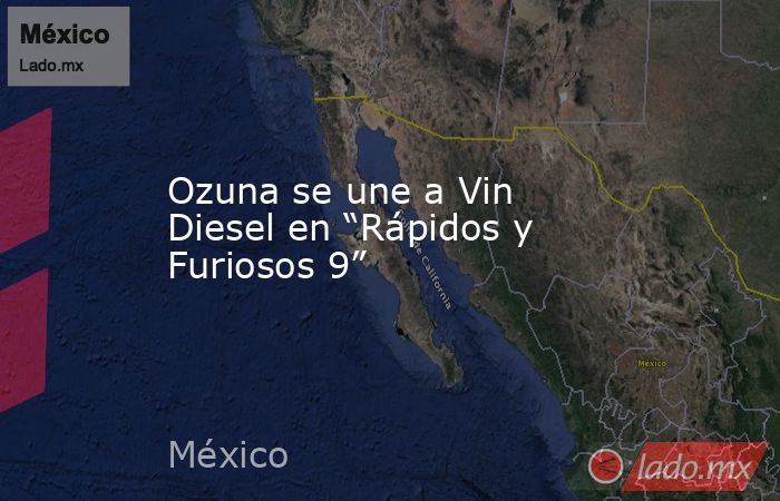 Ozuna se une a Vin Diesel en “Rápidos y Furiosos 9”. Noticias en tiempo real