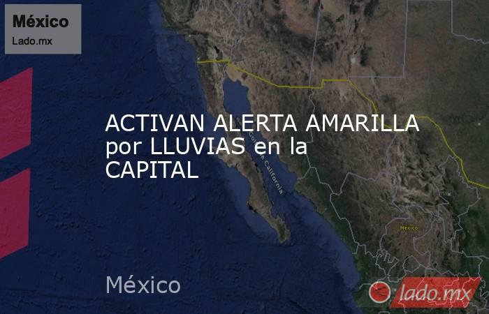 ACTIVAN ALERTA AMARILLA por LLUVIAS en la CAPITAL. Noticias en tiempo real