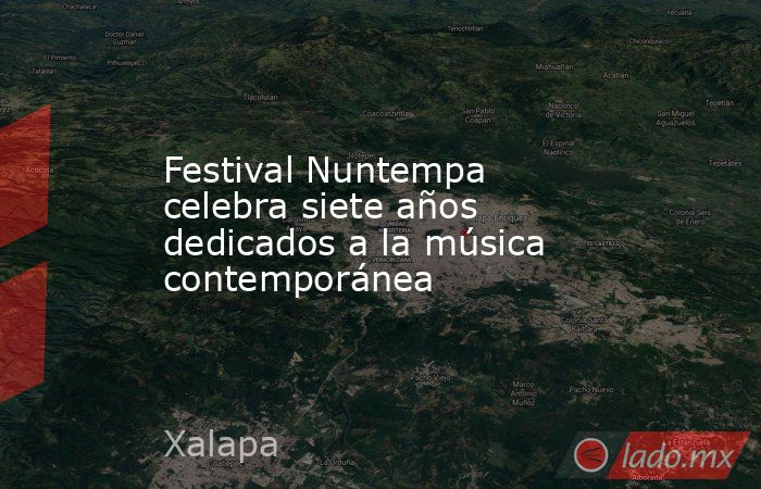 Festival Nuntempa celebra siete años dedicados a la música contemporánea. Noticias en tiempo real