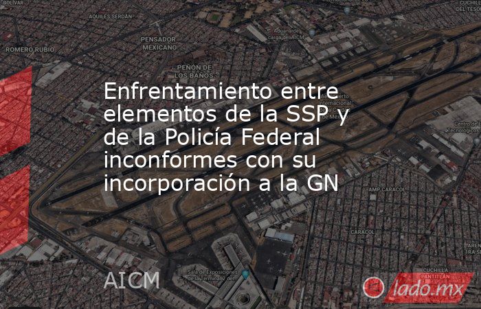 Enfrentamiento entre elementos de la SSP y de la Policía Federal inconformes con su incorporación a la GN. Noticias en tiempo real