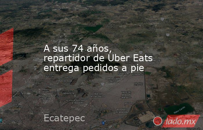 A sus 74 años, repartidor de Uber Eats entrega pedidos a pie. Noticias en tiempo real