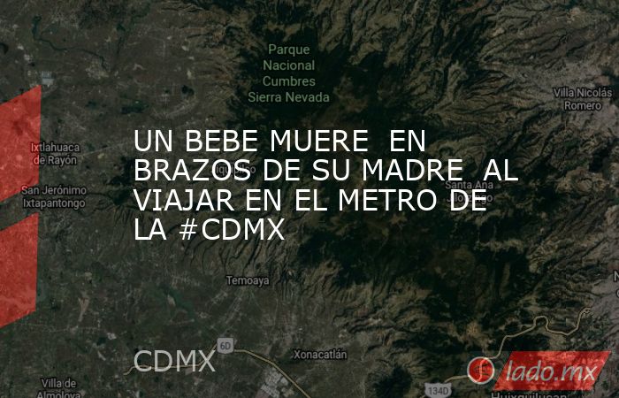 UN BEBE MUERE  EN BRAZOS DE SU MADRE  AL VIAJAR EN EL METRO DE LA #CDMX. Noticias en tiempo real