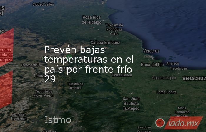 Prevén bajas temperaturas en el país por frente frío 29. Noticias en tiempo real