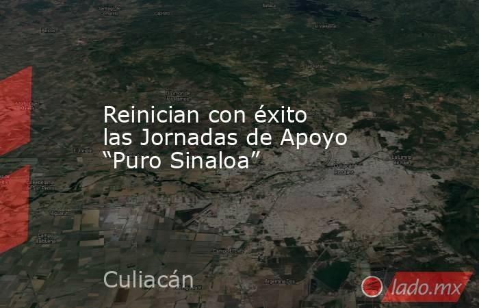 Reinician con éxito las Jornadas de Apoyo “Puro Sinaloa”. Noticias en tiempo real