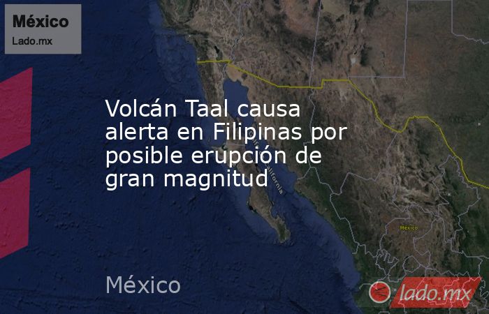 Volcán Taal causa alerta en Filipinas por posible erupción de gran magnitud. Noticias en tiempo real
