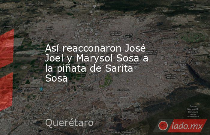 Así reacconaron José Joel y Marysol Sosa a la piñata de Sarita Sosa. Noticias en tiempo real