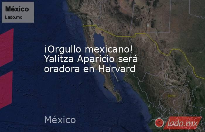 ¡Orgullo mexicano! Yalitza Aparicio será oradora en Harvard. Noticias en tiempo real
