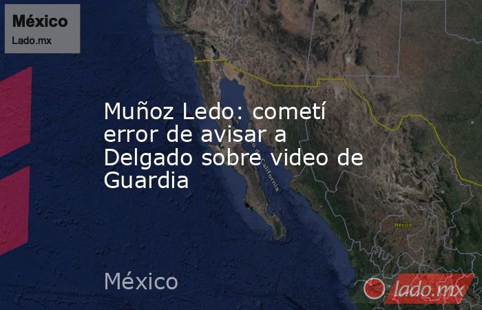 Muñoz Ledo: cometí error de avisar a Delgado sobre video de Guardia. Noticias en tiempo real