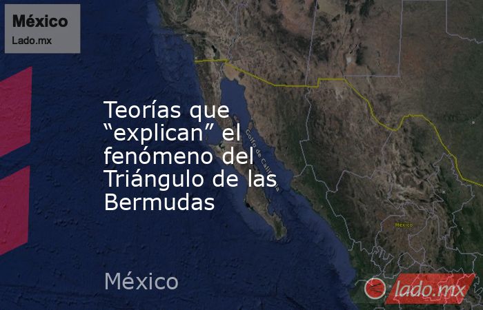 Teorías que “explican” el fenómeno del Triángulo de las Bermudas. Noticias en tiempo real