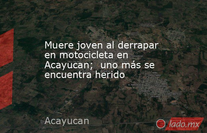 Muere joven al derrapar en motocicleta en Acayucan;  uno más se encuentra herido. Noticias en tiempo real