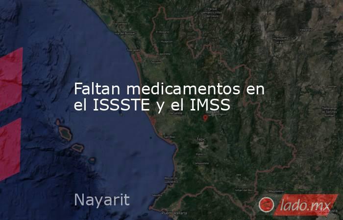 Faltan medicamentos en el ISSSTE y el IMSS. Noticias en tiempo real