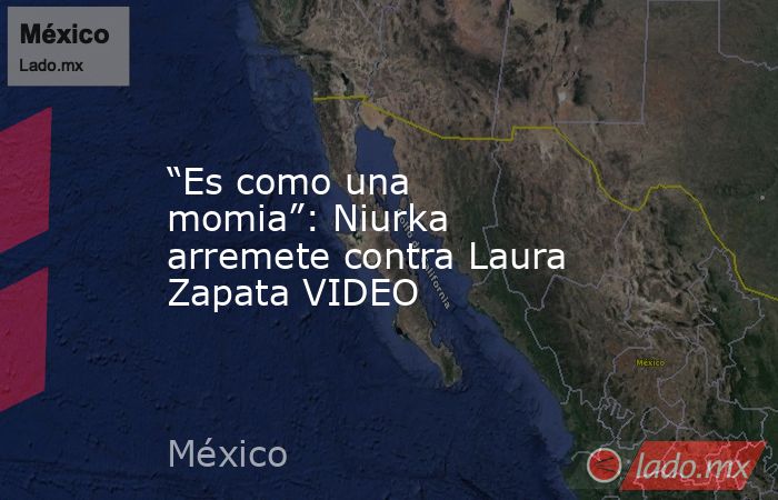 “Es como una momia”: Niurka arremete contra Laura Zapata VIDEO. Noticias en tiempo real