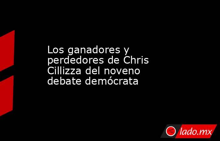 Los ganadores y perdedores de Chris Cillizza del noveno debate demócrata. Noticias en tiempo real