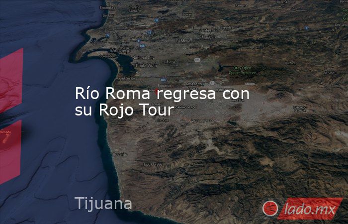 Río Roma regresa con su Rojo Tour. Noticias en tiempo real