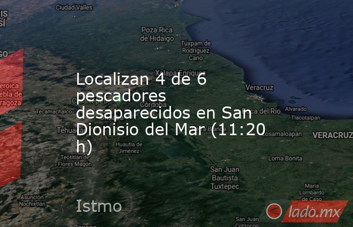 Localizan 4 de 6 pescadores desaparecidos en San Dionisio del Mar (11:20 h). Noticias en tiempo real