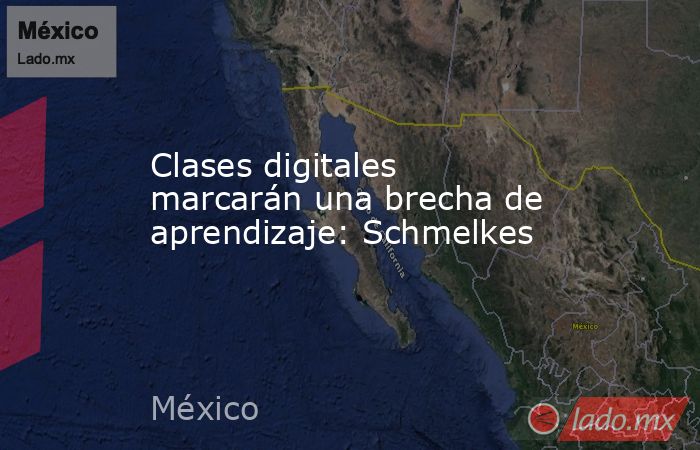 Clases digitales marcarán una brecha de aprendizaje: Schmelkes. Noticias en tiempo real