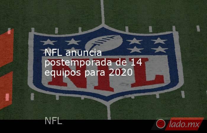 NFL anuncia postemporada de 14 equipos para 2020. Noticias en tiempo real