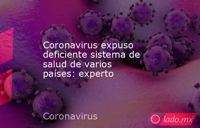Coronavirus expuso deficiente sistema de salud de varios países: experto. Noticias en tiempo real