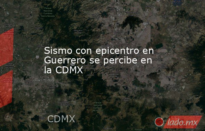 Sismo con epicentro en Guerrero se percibe en la CDMX. Noticias en tiempo real