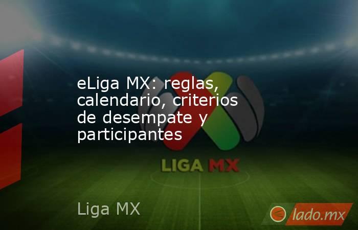 eLiga MX: reglas, calendario, criterios de desempate y participantes. Noticias en tiempo real