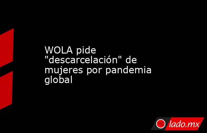 WOLA pide 