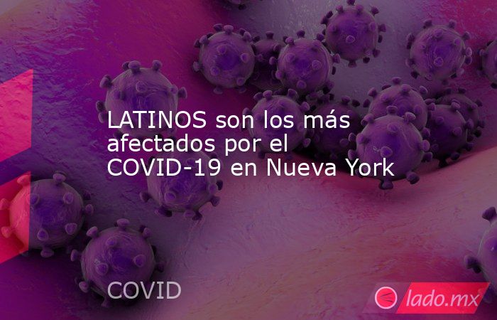 LATINOS son los más afectados por el COVID-19 en Nueva York. Noticias en tiempo real