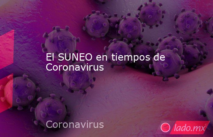 El SUNEO en tiempos de Coronavirus. Noticias en tiempo real