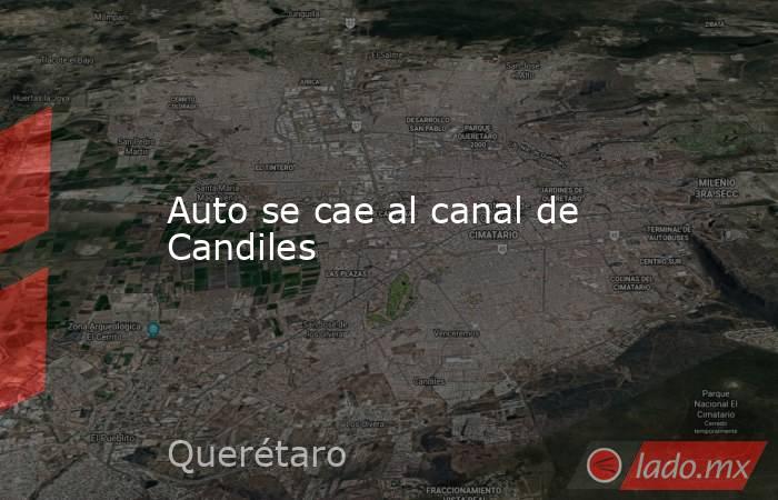 Auto se cae al canal de Candiles. Noticias en tiempo real