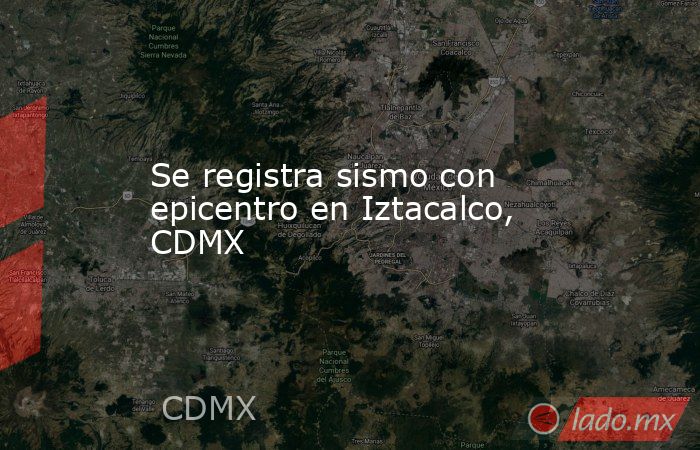 Se registra sismo con epicentro en Iztacalco, CDMX. Noticias en tiempo real