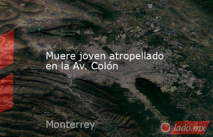 Muere joven atropellado en la Av. Colón. Noticias en tiempo real