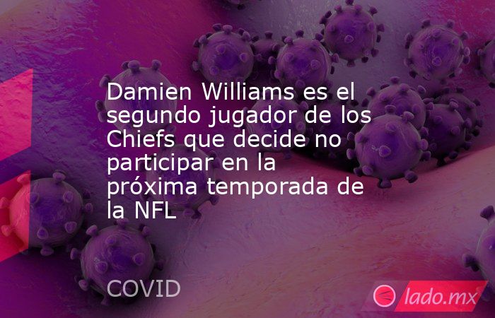 Damien Williams es el segundo jugador de los Chiefs que decide no participar en la próxima temporada de la NFL. Noticias en tiempo real