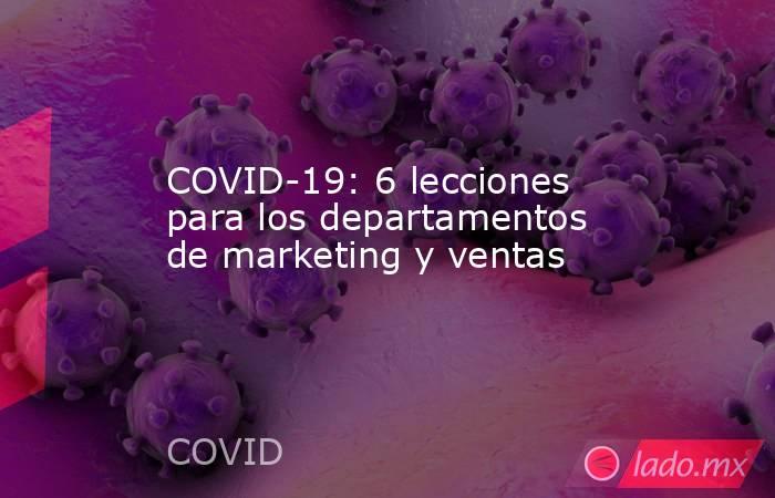 COVID-19: 6 lecciones para los departamentos de marketing y ventas. Noticias en tiempo real