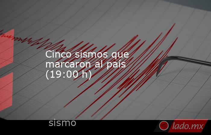 Cinco sismos que marcaron al país (19:00 h). Noticias en tiempo real