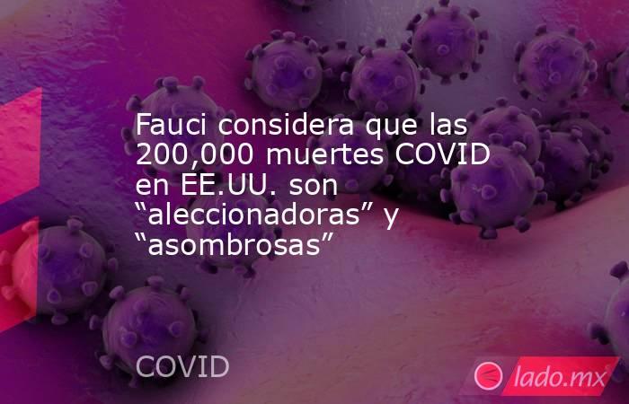 Fauci considera que las 200,000 muertes COVID en EE.UU. son “aleccionadoras” y “asombrosas”. Noticias en tiempo real