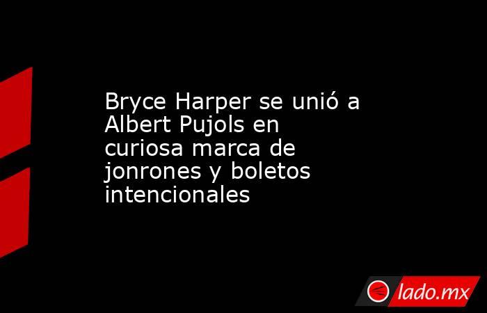 Bryce Harper se unió a Albert Pujols en curiosa marca de jonrones y boletos intencionales. Noticias en tiempo real