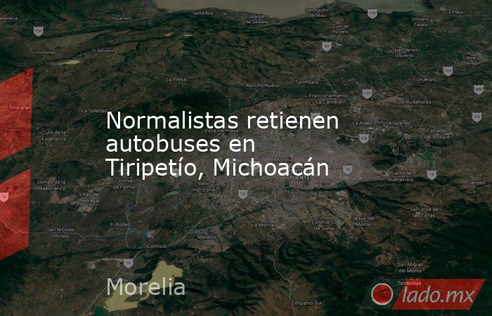 Normalistas retienen autobuses en Tiripetío, Michoacán. Noticias en tiempo real